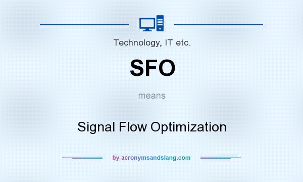 What does SFO mean? It stands for Signal Flow Optimization