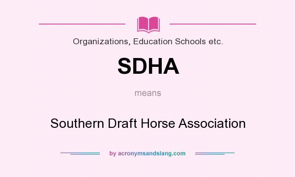 What does SDHA mean? It stands for Southern Draft Horse Association