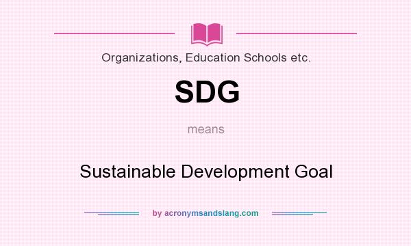 What does SDG mean? It stands for Sustainable Development Goal