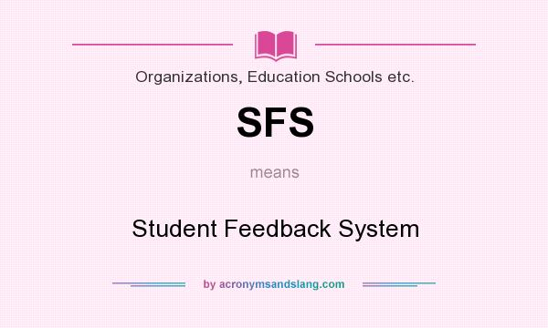 What does SFS mean? It stands for Student Feedback System