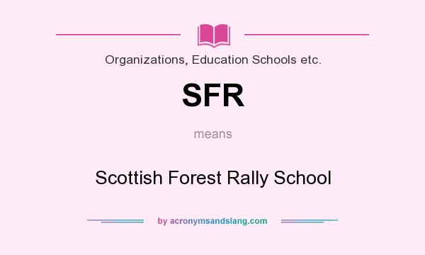 What does SFR mean? It stands for Scottish Forest Rally School