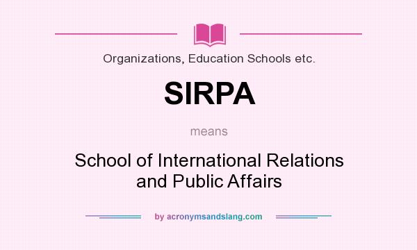 What does SIRPA mean? It stands for School of International Relations and Public Affairs