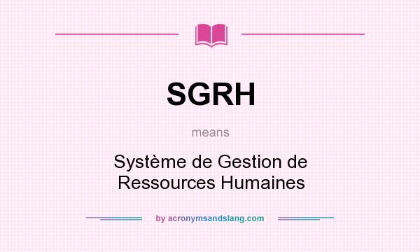 What does SGRH mean? It stands for Système de Gestion de Ressources Humaines