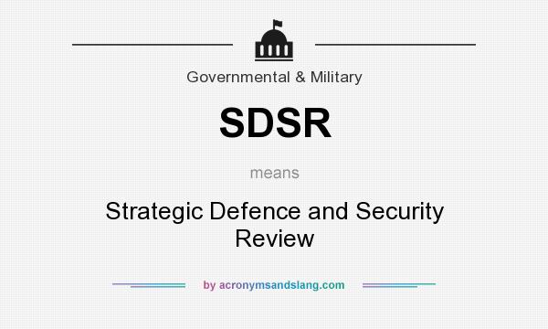 What does SDSR mean? It stands for Strategic Defence and Security Review