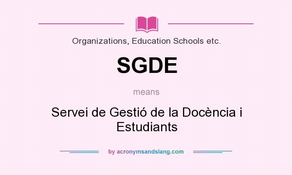 What does SGDE mean? It stands for Servei de Gestió de la Docència i Estudiants