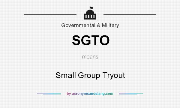 What does SGTO mean? It stands for Small Group Tryout