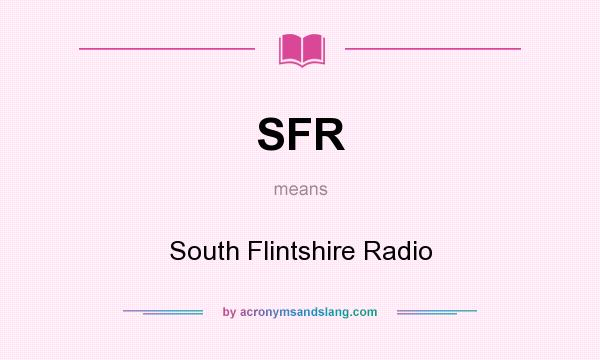 What does SFR mean? It stands for South Flintshire Radio