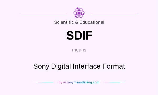 What does SDIF mean? It stands for Sony Digital Interface Format