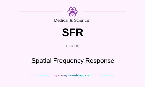 What does SFR mean? It stands for Spatial Frequency Response
