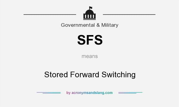 What does SFS mean? It stands for Stored Forward Switching
