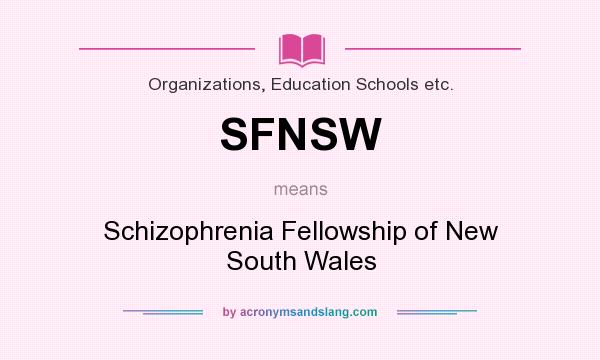 What does SFNSW mean? It stands for Schizophrenia Fellowship of New South Wales