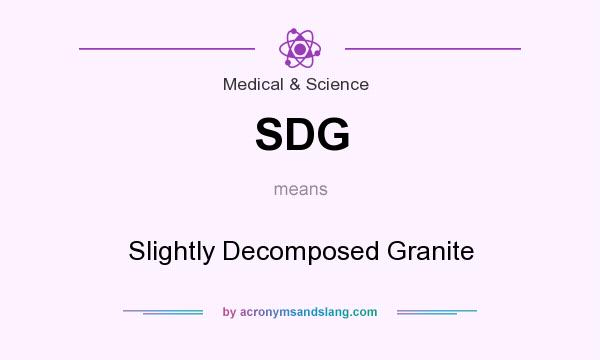 What does SDG mean? It stands for Slightly Decomposed Granite
