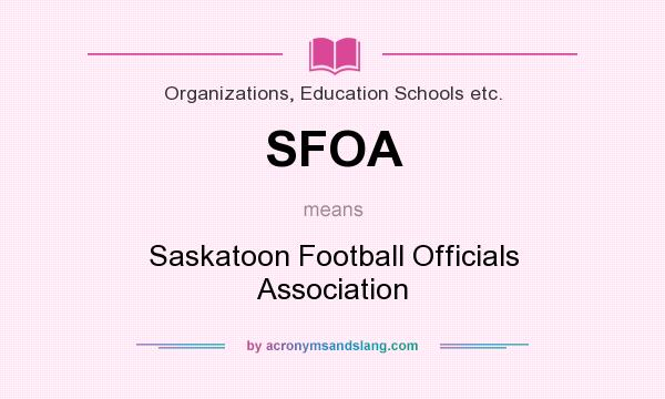 What does SFOA mean? It stands for Saskatoon Football Officials Association