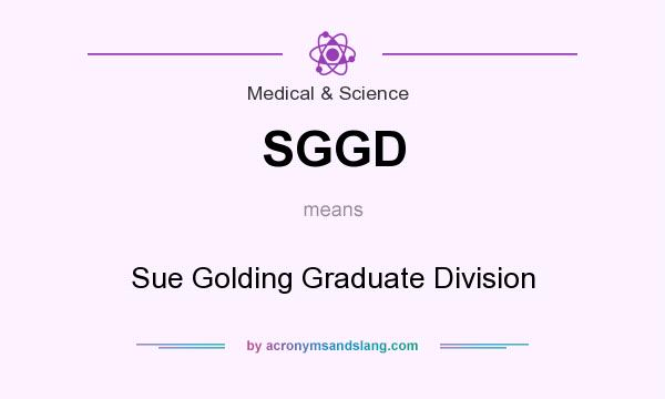 What does SGGD mean? It stands for Sue Golding Graduate Division