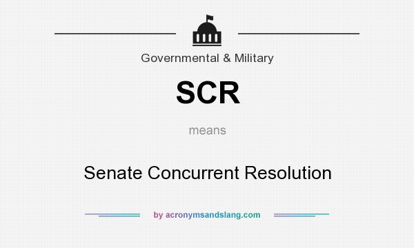 What does SCR mean? It stands for Senate Concurrent Resolution