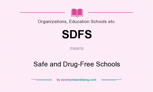 What does SDFS mean? It stands for Safe and Drug-Free Schools
