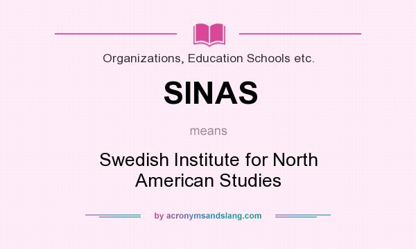 What does SINAS mean? It stands for Swedish Institute for North American Studies