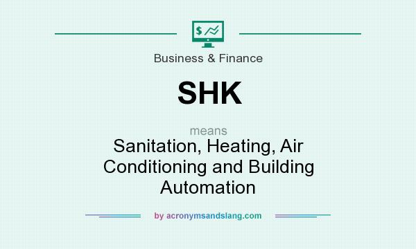 What does SHK mean? It stands for Sanitation, Heating, Air Conditioning and Building Automation