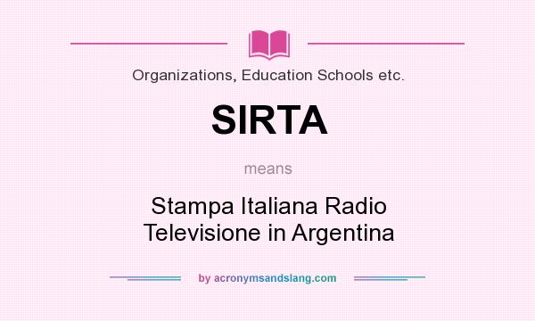 What does SIRTA mean? It stands for Stampa Italiana Radio Televisione in Argentina
