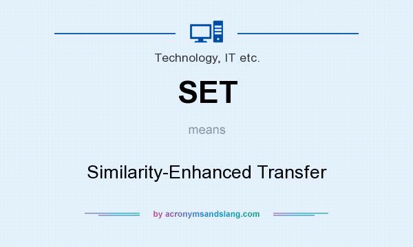What does SET mean? It stands for Similarity-Enhanced Transfer