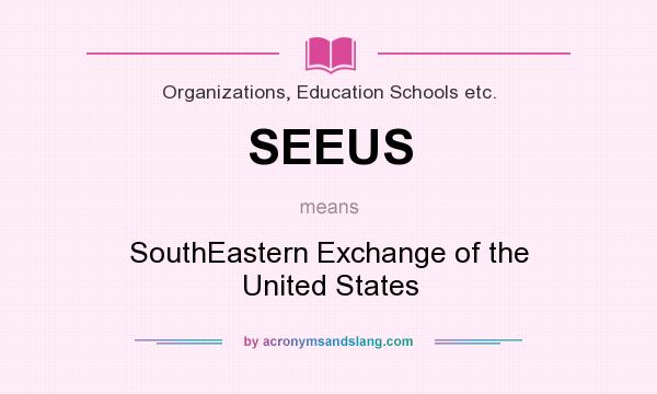 What does SEEUS mean? It stands for SouthEastern Exchange of the United States