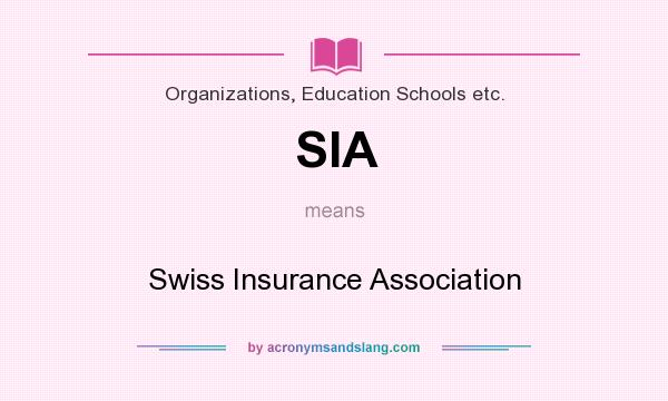 What does SIA mean? It stands for Swiss Insurance Association
