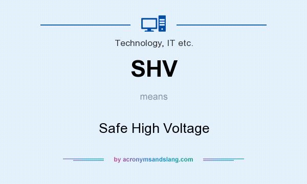 What does SHV mean? It stands for Safe High Voltage