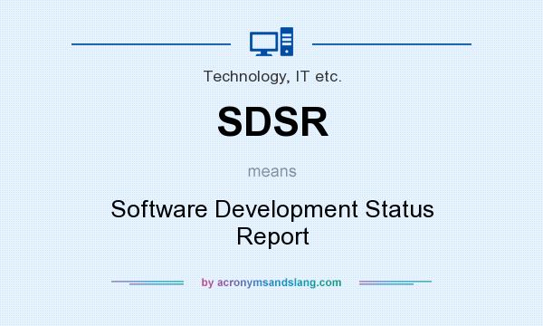 What does SDSR mean? It stands for Software Development Status Report