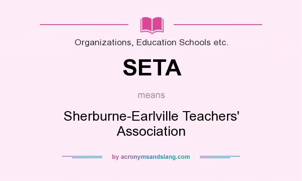 What does SETA mean? It stands for Sherburne-Earlville Teachers` Association
