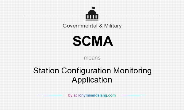 What does SCMA mean? It stands for Station Configuration Monitoring Application