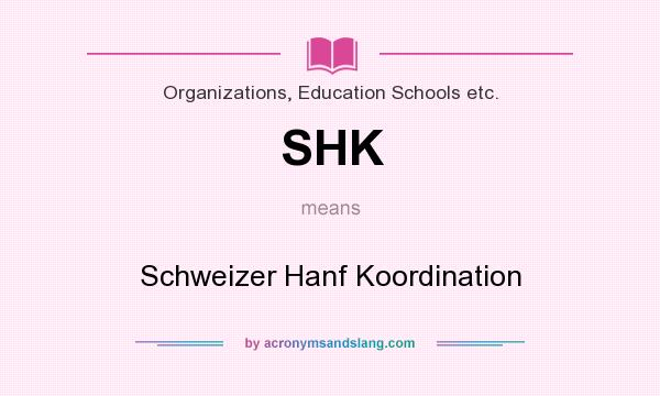 What does SHK mean? It stands for Schweizer Hanf Koordination