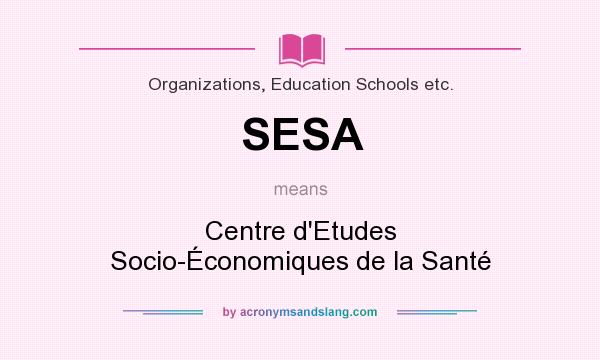 What does SESA mean? It stands for Centre d`Etudes Socio-Économiques de la Santé