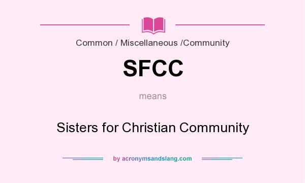 What does SFCC mean? It stands for Sisters for Christian Community