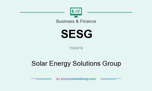 What does SESG mean? It stands for Solar Energy Solutions Group