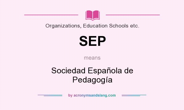 What does SEP mean? It stands for Sociedad Española de Pedagogía