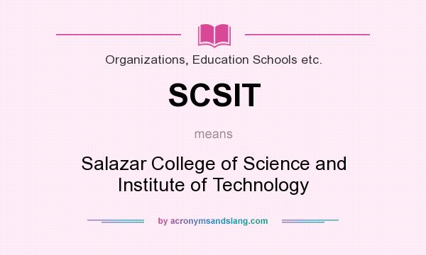 What does SCSIT mean? It stands for Salazar College of Science and Institute of Technology