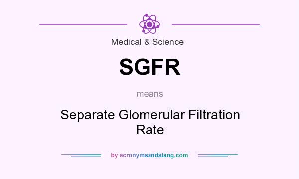 What does SGFR mean? It stands for Separate Glomerular Filtration Rate