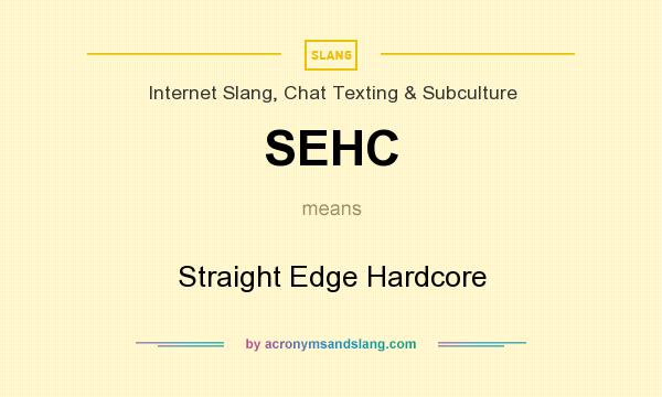 What does SEHC mean? It stands for Straight Edge Hardcore