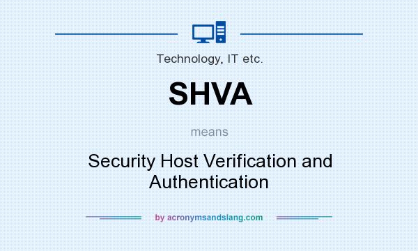 What does SHVA mean? It stands for Security Host Verification and Authentication