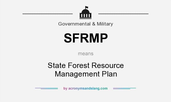 What does SFRMP mean? It stands for State Forest Resource Management Plan