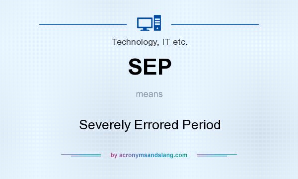 What does SEP mean? It stands for Severely Errored Period