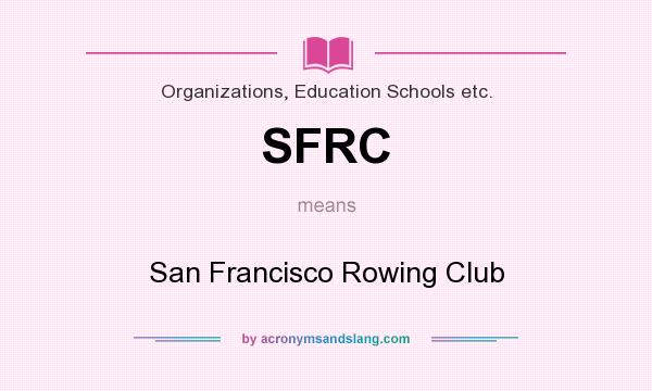 What does SFRC mean? It stands for San Francisco Rowing Club