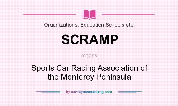 What does SCRAMP mean? It stands for Sports Car Racing Association of the Monterey Peninsula