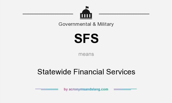 What does SFS mean? It stands for Statewide Financial Services