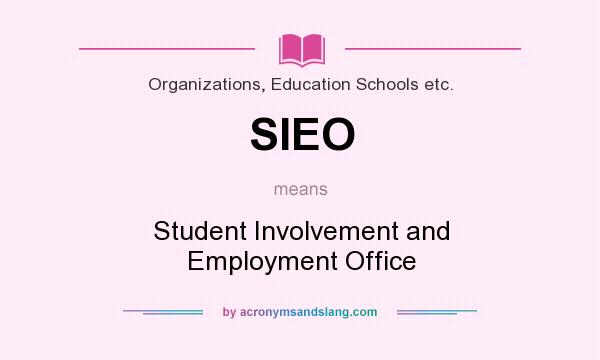 What does SIEO mean? It stands for Student Involvement and Employment Office