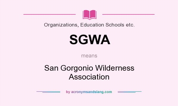 What does SGWA mean? It stands for San Gorgonio Wilderness Association