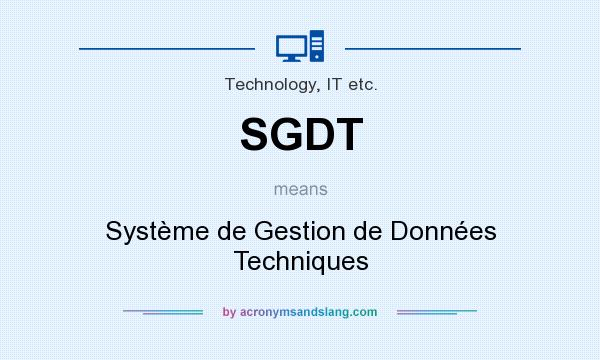 What does SGDT mean? It stands for Système de Gestion de Données Techniques