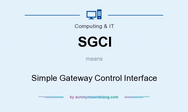 What does SGCI mean? It stands for Simple Gateway Control Interface