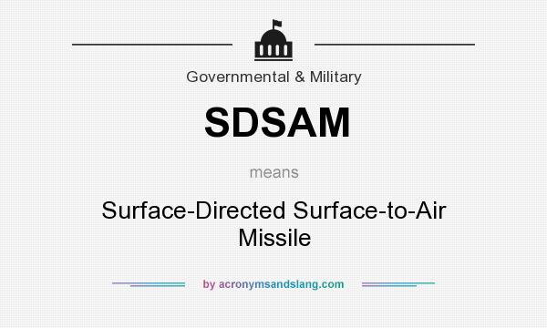What does SDSAM mean? It stands for Surface-Directed Surface-to-Air Missile