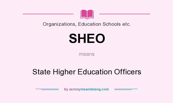 What does SHEO mean? It stands for State Higher Education Officers